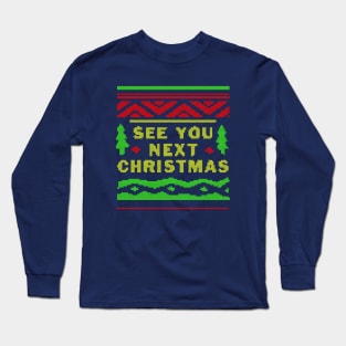 See You Next Christmas Long Sleeve T-Shirt